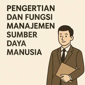 Pengertian dan Fungsi Manajemen Sumber Daya Manusia