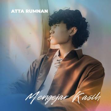 Atta Rumnan Rilis Single Terbaru "Mengejar Kasih"