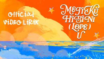 Lirik Lagu mejikuhibini (LOPE) u - DEABDIL