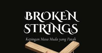 Rangkuman Broken Strings: Kepingan Masa Muda Yang Patah